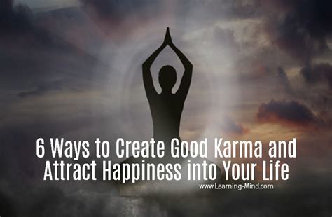 6 Ways To Create Good Karma And Attract Happiness Into Your Life