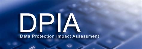 What Is A Data Protection Impact Assessment Dpia
