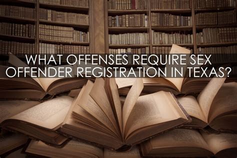 Which Crimes Require Sex Offender Registration In Texas