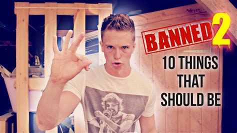 10 Things That Should Be Banned 2 Youtube
