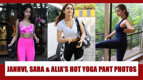 Janhvi Kapoor Sara Ali Khan Alia Bhatt Hottest Moments In Yoga Pants Iwmbuzz