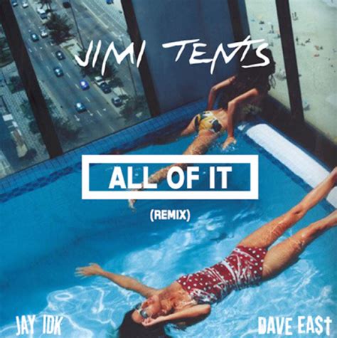 Jimi Tents Ft Jay Idk And Dave East All Of It Download And Stream Baseshare