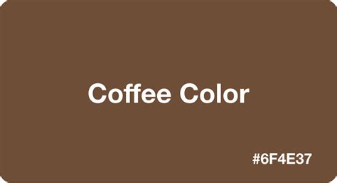 Coffee Color Hex Code 6f4e37