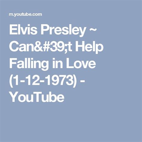 Elvis Presley ~ Cant Help Falling In Love 1 12 1973 Youtube Elvis Presley Cant Help