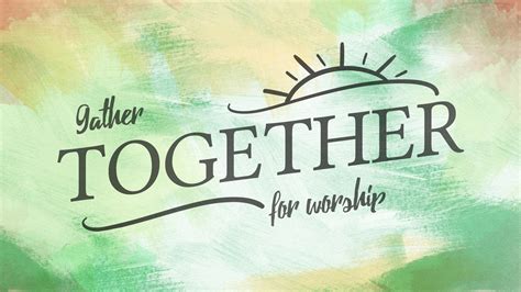 Gather Together For Worship Crossridge Church