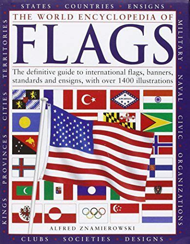 The World Encyclopedia Of Flags The Definitive Guide To