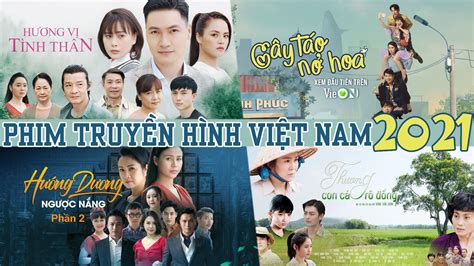 7 Phim Truyền Hình Việt Nam 2021 Nhận được đông đảo Sự Quan Tâm Của