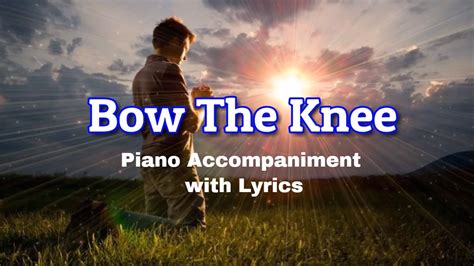 Bow The Knee Lyrics Piano Accompaniments Minus One Youtube