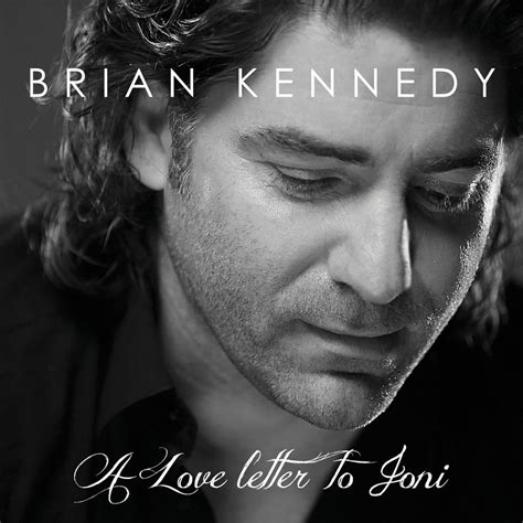 A Love Letter To Joni By Brian Kennedy On Itunes Ad Joni Brian