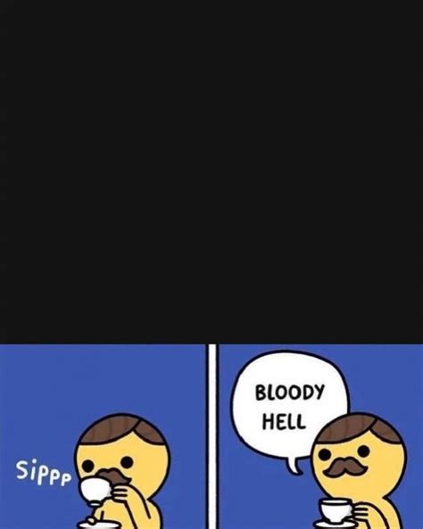 Sippp Bloody Hell Blank Template Meme Templates