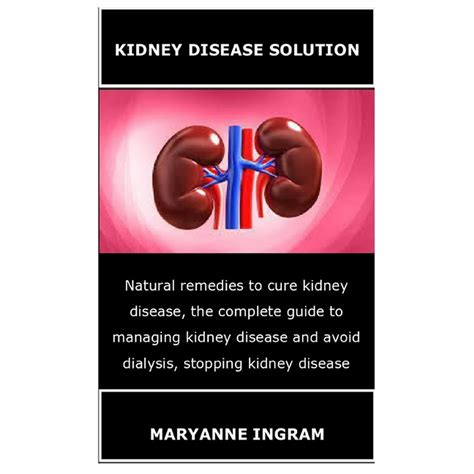 Kidney Disease Solution Natural Remedies To Cure Kidney Disease The