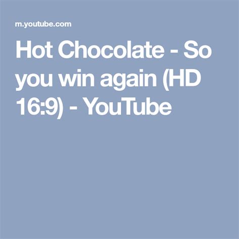 hot chocolate so you win again hd 16 9 youtube