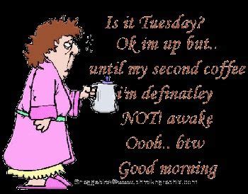 Tuesday is the day i actually start the week. Goooood morning!!! It's #Tuesday!! Today is gonna be a ...