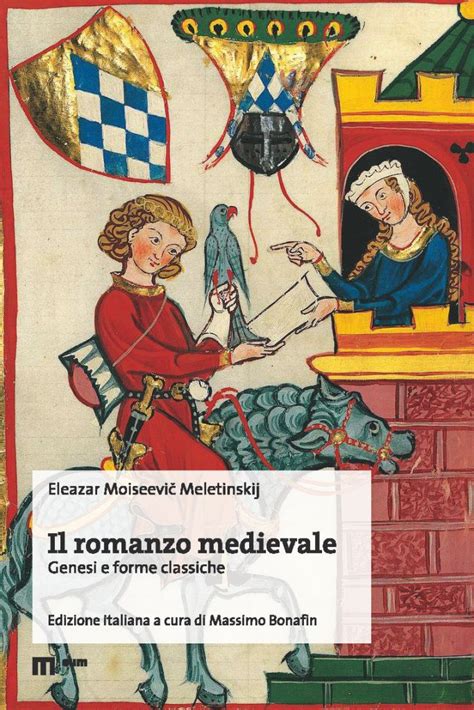 Eleazar Moiseevič Meletinskij Il Romanzo Medievale Società Italiana Di Filologia Romanza