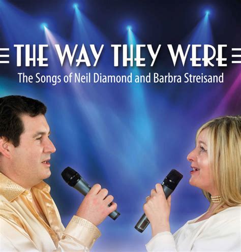 The Way They Were The Songs Of Neil Diamond And Barbra Streisand