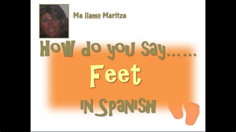 How Do You Say Feet In Spanish Los Pies Youtube