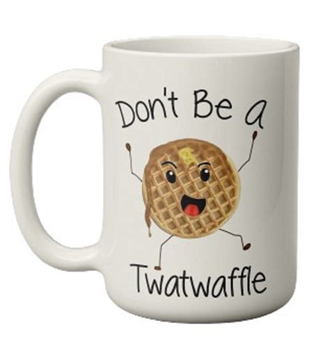 Funny Don T Be A Twatwaffle Mug Crafter S Market Uk