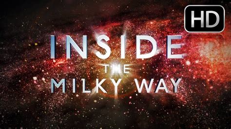 Inside The Milky Way Full Documentary Hd 1080p Milky Way