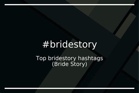 Top 100 Bridestory Hashtags Bridestory Bride Story