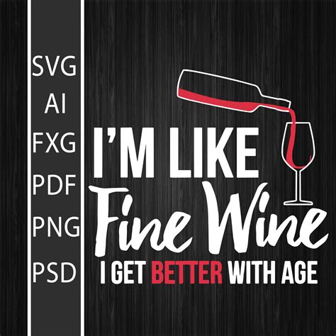Im Like Fine Wine Better With Age Funny Birthday Svg Cut Etsy