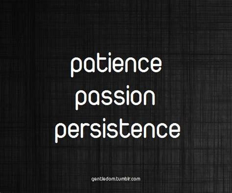 Patiencepassionpersistence Words Words Quotes Inspirational Quotes