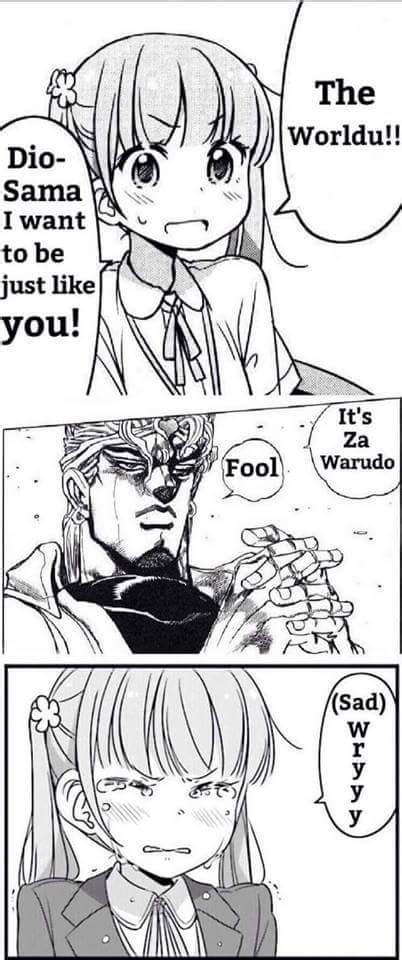 At Least Now You Know How To Call It Za Warudo Wryyyyy Know Your