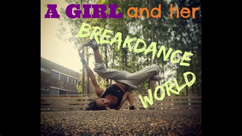 a girl and her breakdance world youtube