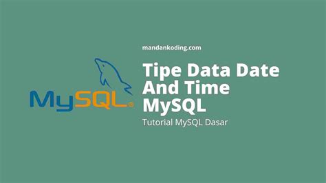 Tutorial Mysql Part Tipe Data Date Atau Tanggal Mysql Malas Ngoding