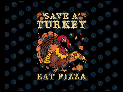 vegan humor eat pizza thanksgiving dinner turkey framed prints png save wall art funny