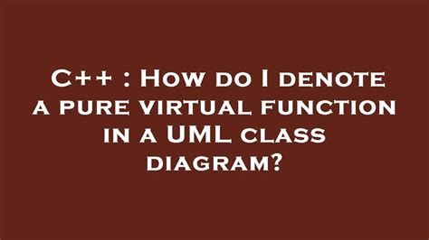 C How Do I Denote A Pure Virtual Function In A Uml Class Diagram