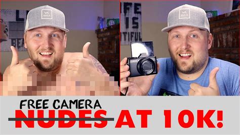 free vlog camera or nudes at 10k subs youtube