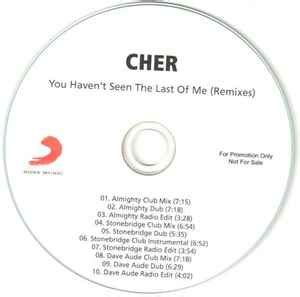 Cher You Haven T Seen The Last Of Me Remixes 2010 CDr Discogs