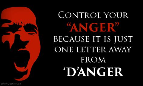 Control Your “anger” Because It Is Just One Letter Away From ‘danger Popular Inspirational