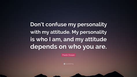 Quotes On My Attitude And Personality Quotes Q Load