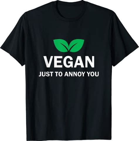 Vegan Just To Annoy You Funny Vegan T Shirt Clothing Shoes And Jewelry
