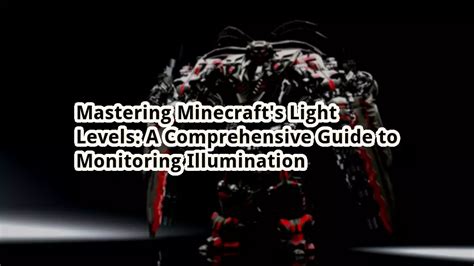 Mastering Minecrafts Light Levels A Comprehensive Guide To Monitoring