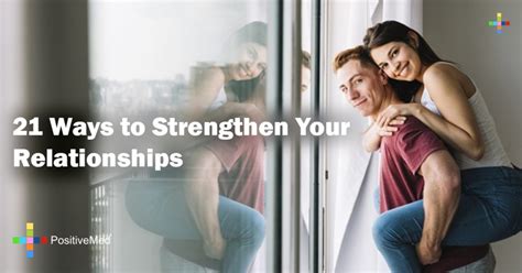 21 Ways To Strengthen Your Relationships