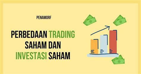 Perbedaan Investasi Saham Dan Trading Saham Penamorf