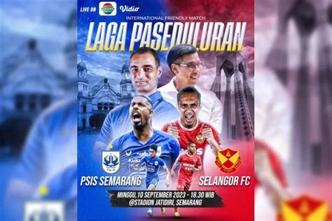 Link Live Streaming Psis Semarang Vs Selangor Fc Di Laga Uji Coba Jeda