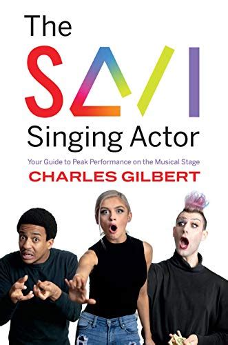 The Savi Singing Actor Your Guide To Peak Performance On The Musical