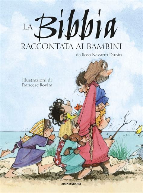 Aforismi e citazioni sui bambini, rappresentanti umani dell'innocenza e del futuro del mondo. La Bibbia raccontata ai bambini - Ragazzi Mondadori