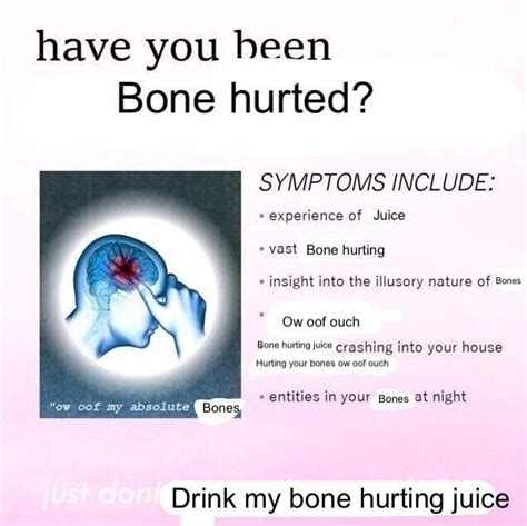 Have You Been Bone Hurted Bone Hurting Juice Know Your Meme