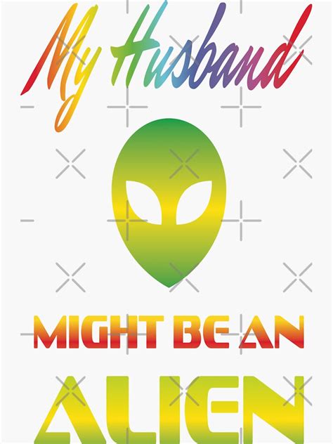 My Husband Might Be An Alien Sticker For Sale By Christiaanvdb Redbubble