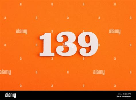Number 139 On Orange Foam Rubber Background Stock Photo Alamy
