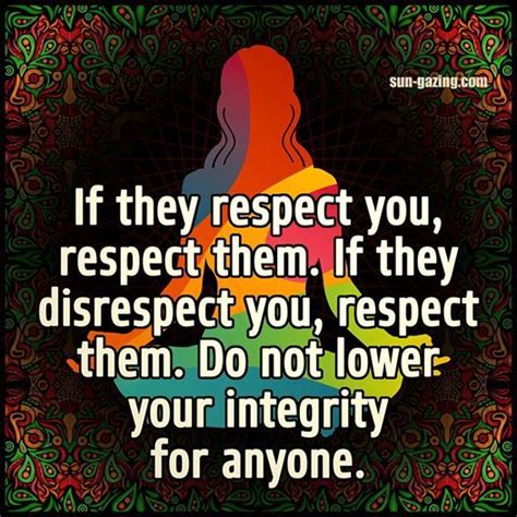 If They Respect You Respect Them If They Disrespect You Respect Them