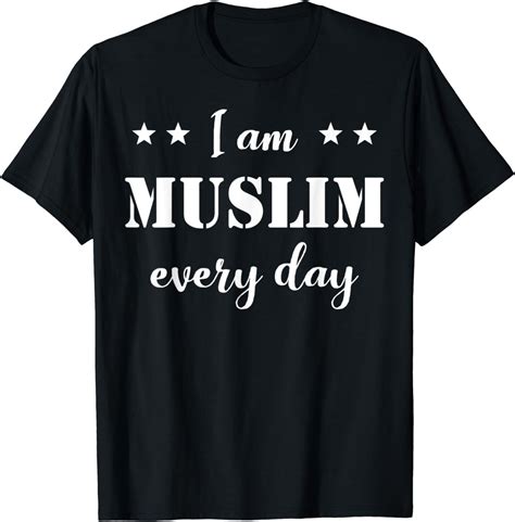 I Am Muslim Every Day Islamic Muslim Islam Lover T T Shirt Amazon