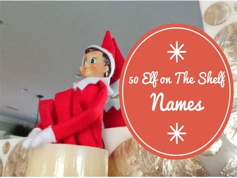 50 Elf On The Shelf Names Elf On The Shelf Christmas Elf Names