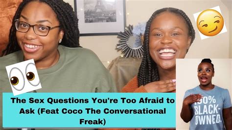 Ep 31 The Sex Questions Youre Too Afraid To Ask Feat Coco The Conversational Freak Youtube