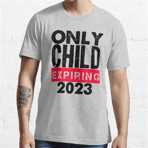 Only Child Expiring 2023 T Shirt For Sale By Designer4y Redbubble