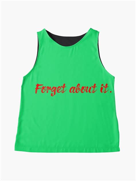 By using our website, you agree to our privacy policy. "forget about it quote from movie donnie brasco" Sleeveless Top by rashadat | Redbubble